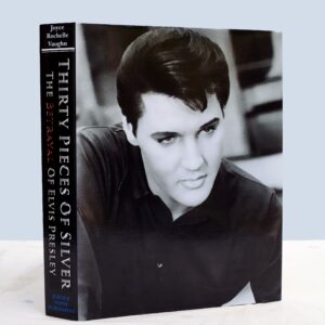 HARDCOVER EDITION "THIRTY PIECES OF SILVER: THE BETRAYAL OF ELVIS PRESLEY"